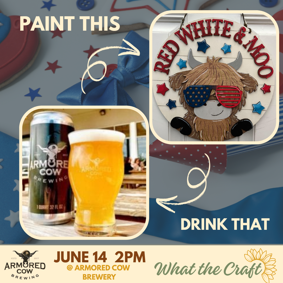 Red, White & Moo Workshop - June 14th,  2pm @ Armored Cow Brewery
